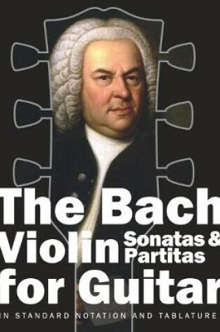 Cover of The Bach Violin Sonatas & Partitas for Guitar