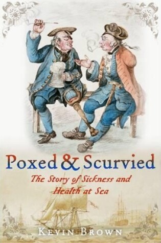Cover of Poxed and Scurvied: the Story of Sickness & Health at Sea
