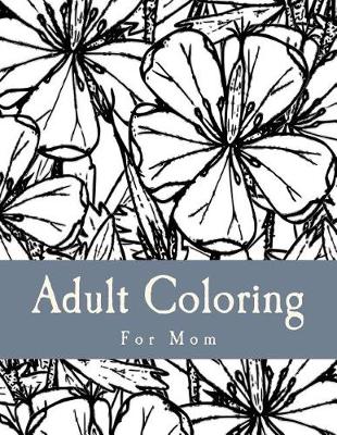 Book cover for Adult Coloring For Mom