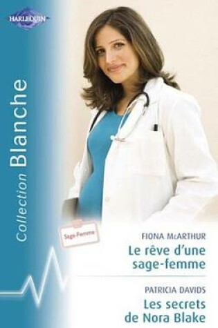 Cover of Le Reve D'Une Sage-Femme - Les Secrets de Nora Blake (Harlequin Blanche)