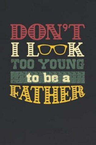 Cover of Don't I Look Too Young To Be A Father