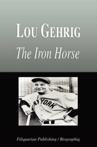 Cover of Lou Gehrig - The Iron Horse (Biography)