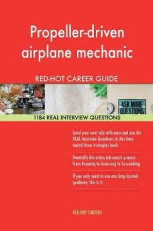 Cover of Propeller-Driven Airplane Mechanic Red-Hot Career; 1184 Real Interview Questions