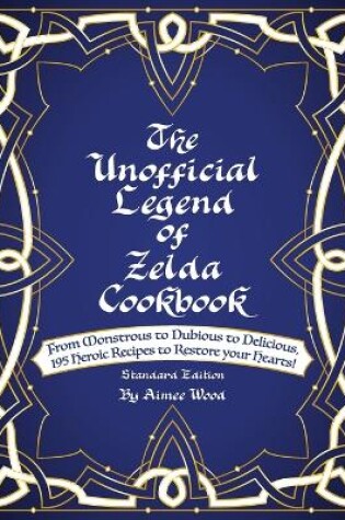 Cover of The Unofficial Legend Of Zelda Cookbook