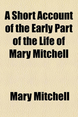 Book cover for A Short Account of the Early Part of the Life of Mary Mitchell