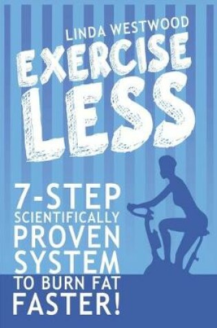 Cover of Exercise Less (4th Edition)