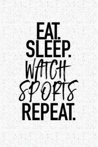 Cover of Eat Sleep Watch Sports Repeat