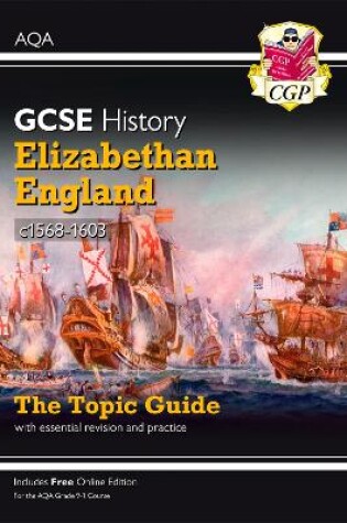 Cover of GCSE History AQA Topic Guide - Elizabethan England, c1568-1603