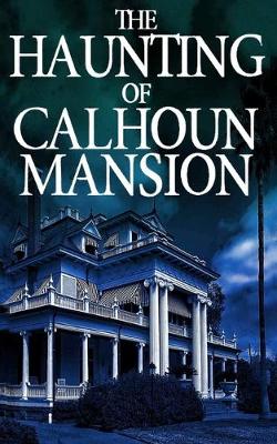 Book cover for The Haunting of Calhoun Mansion