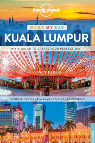 Cover of Lonely Planet Make My Day Kuala Lumpur