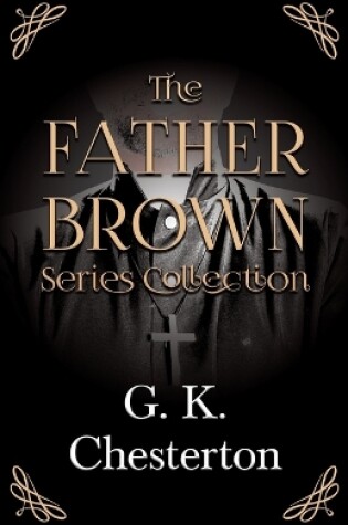 Cover of The Father Brown Series Collection;The Innocence of Father Brown, The Wisdom of Father Brown, The Incredulity of Father Brown, The Secret of Father Brown, & The Scandal of Father Brown