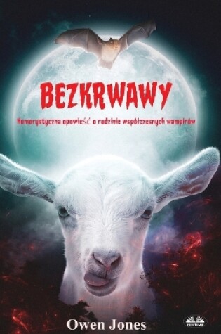 Cover of Bezkrwawy - Humorystyczna Opowieśc O Rodzinie Wsp�lczesnych Wampir�w