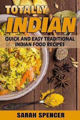 Book cover for Totally Indian - Quick and Easy Traditional Indian Food Recipes