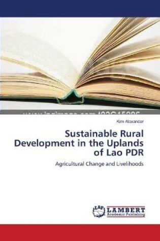 Cover of Sustainable Rural Development in the Uplands of Lao PDR