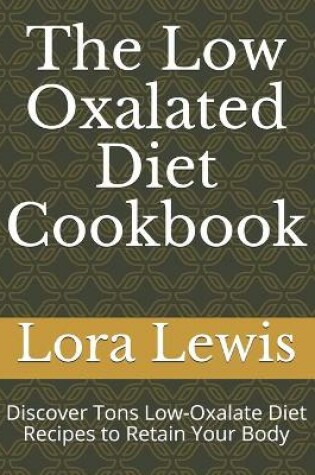 Cover of The Low Oxalated Diet Cookbook