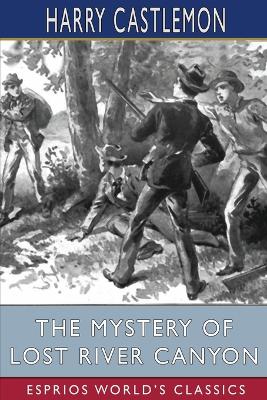 Book cover for The Mystery of Lost River Canyon (Esprios Classics)