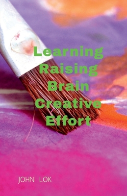 Book cover for Learning Raising Brain Creative Effort