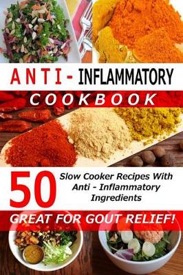 Book cover for Anti Inflammatory Cookbook - 50 Slow Cooker Recipes With Anti - Inflammatory Ingredients