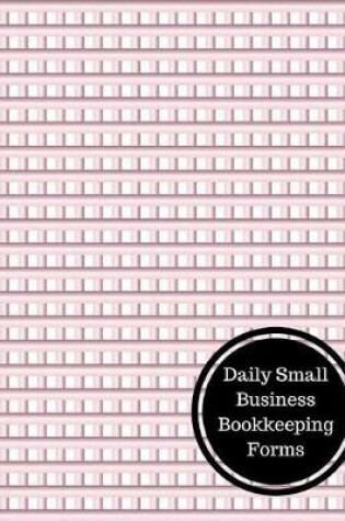 Cover of Daily Small Business Bookkeeping Forms