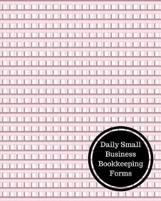 Book cover for Daily Small Business Bookkeeping Forms