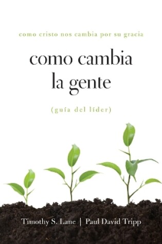 Cover of Como Cambia La Gente Guia del Lider
