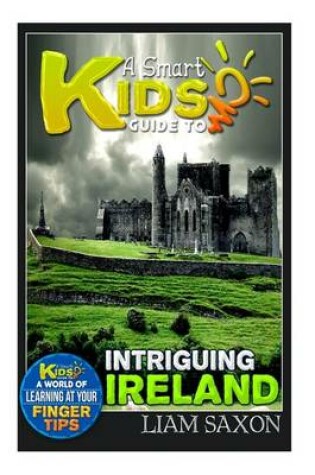 Cover of A Smart Kids Guide to Intriguing Ireland