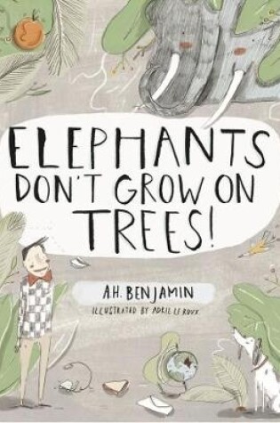 Cover of Elephants don’t grow on Trees!