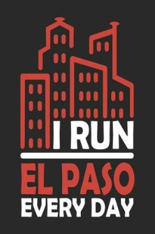 Cover of I Run El Paso Every Day