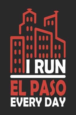 Book cover for I Run El Paso Every Day