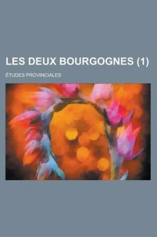 Cover of Les Deux Bourgognes (1); Etudes Provinciales