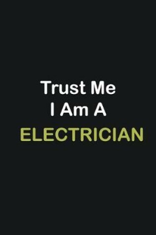 Cover of Trust Me I Am A Electrician