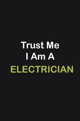 Book cover for Trust Me I Am A Electrician