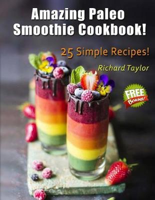 Book cover for Amazing Paleo Smoothie Cookbook! 25 Simple Recipes! (Full Color)