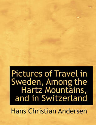 Book cover for Pictures of Travel in Sweden, Among the Hartz Mountains, and in Switzerland