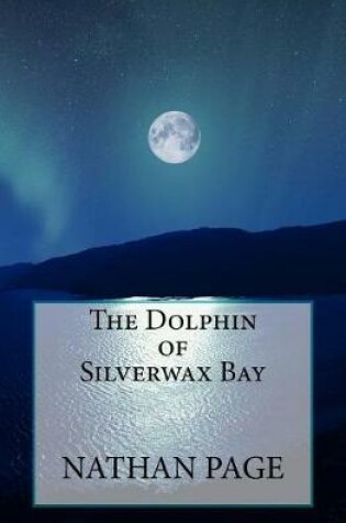 Cover of The Dolphin of Silverwax Bay