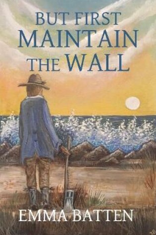 Cover of But First Maintain the Wall