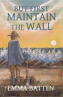 Book cover for But First Maintain the Wall