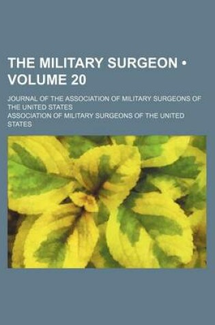 Cover of The Military Surgeon (Volume 20); Journal of the Association of Military Surgeons of the United States