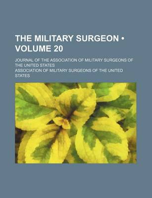 Book cover for The Military Surgeon (Volume 20); Journal of the Association of Military Surgeons of the United States