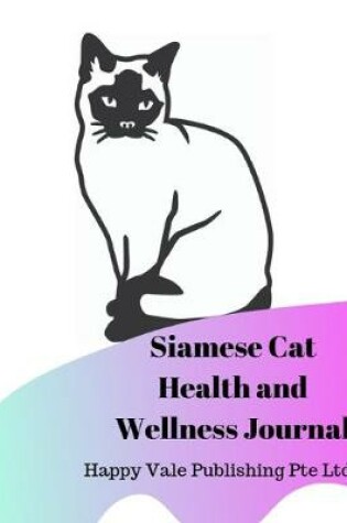 Cover of Siamese Cat Health and Wellness Journal