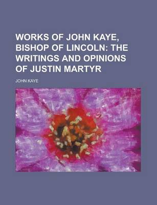 Book cover for Works of John Kaye, Bishop of Lincoln