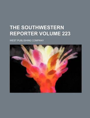 Book cover for The Southwestern Reporter Volume 223