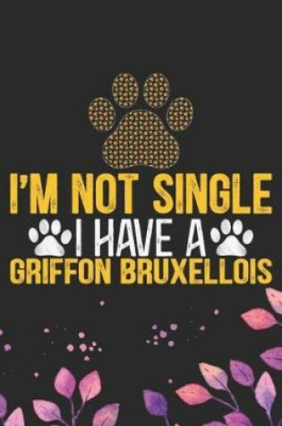 Cover of I'm Not Single I Have a Griffon Bruxellois