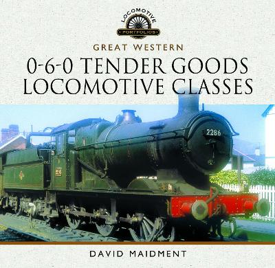 Book cover for Great Western, 0-6-0 Tender Goods Locomotive Classes