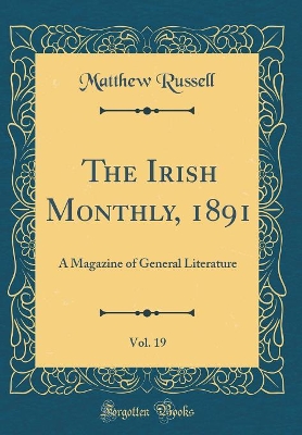 Book cover for The Irish Monthly, 1891, Vol. 19: A Magazine of General Literature (Classic Reprint)