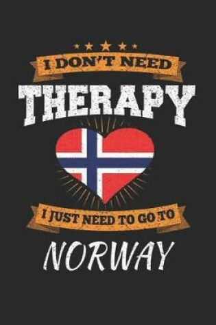 Cover of I Don't Need Therapy I Just Need To Go To Norway