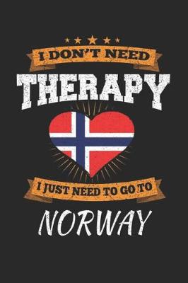 Book cover for I Don't Need Therapy I Just Need To Go To Norway