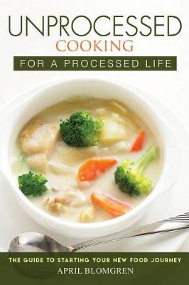 Book cover for Unprocessed Cooking for a Processed Life