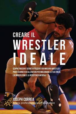 Book cover for Creare Il Wrestler Ideale