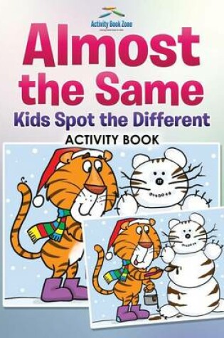 Cover of Almost the Same -- Kids Spot the Different Activity Book